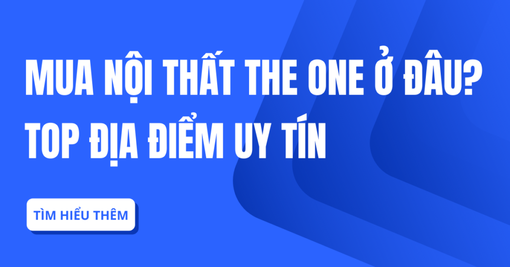 Mua nội thất The One ở đâu